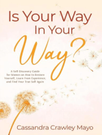Is Your Way In Your Way?: A Self Discovery Guide for Women on  How to Restore Yourself, Learn from Experience, and  Find Your True Self Again