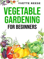 VEGETABLE GARDENING FOR BEGINNERS: A Comprehensive Guide to Growing Your Own Fresh and Nutritious Vegetables (2023 Crash Course)