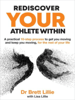 Rediscover Your Athlete Within: A practical 10-step process to get you moving and keep you moving, for the rest of your life