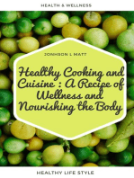 Healthy Cooking and Cuisine : A Recipe of Wellness and Nourishing the Body