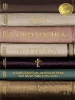 Sua Verdadeira História: O Guia Essencial de 50 Dias para sua Nova Vida com Jesus