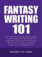 Fantasy Writing 101: All Your Questions Answered. Go From Amateur To Author. Unleash Your Magic And Become A Sought-After Fantasy Fiction Writer