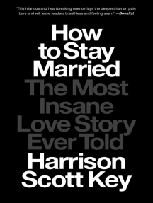 How to Stay Married by Harrison Scott Key - Ebook | Everand