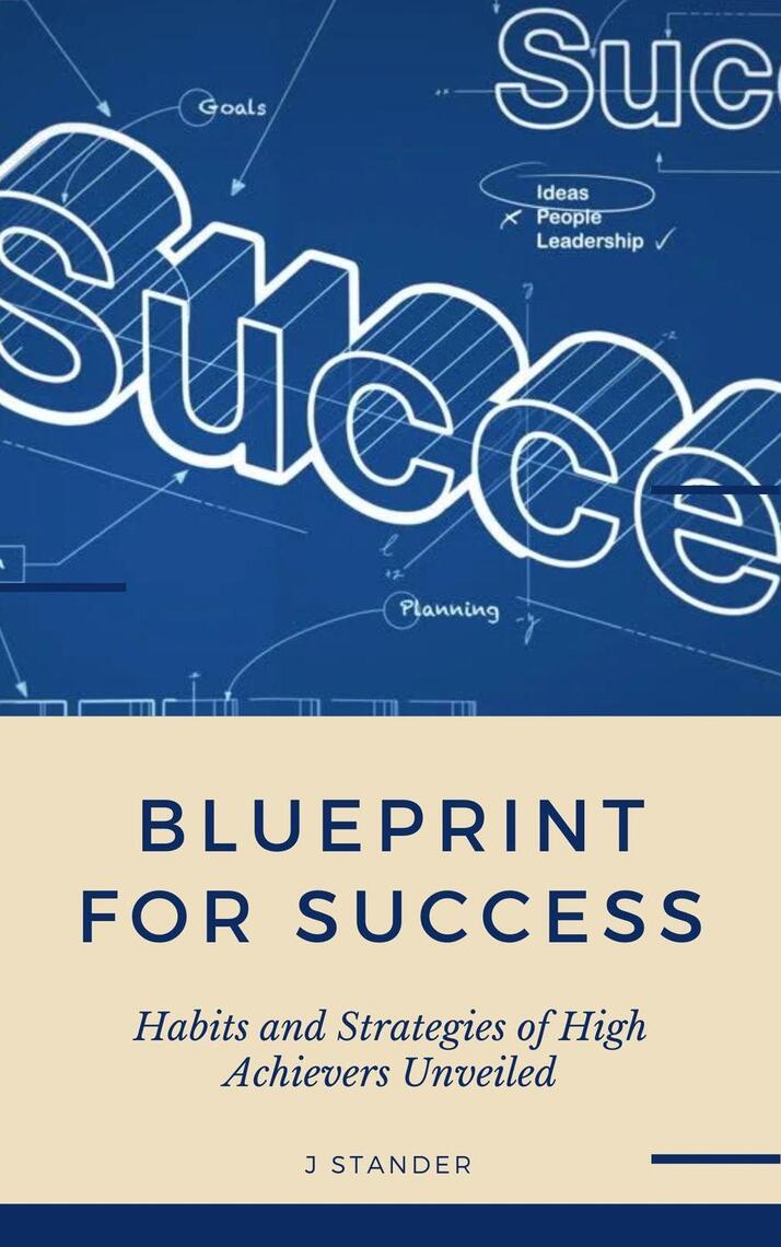 The Business Blueprint to Prosperity: Unveiling Strategies, Mastering Techniques, and Achieving Success