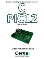 Desenvolvendo Projetos Programados Em C Para Mcu Pic12 Volume Único
