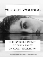 Hidden Wounds: The Invisible Impact of Childhood Abuse on Adult Well-Being: Warrior Within