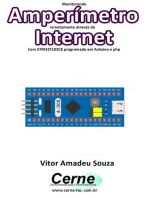 Monitorando Amperímetro Remotamente Através Da Internet Com Stm32f103c8 Programado Em Arduino E Php