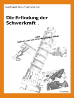 Die Erfindung der Schwerkraft: oder Gabriel und die Unordnung der Dinge