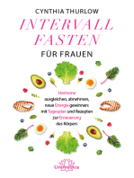 Intervallfasten für Frauen: Hormone ausgleichen, abnehmen, neue Energie gewinnen: mit Tagesplan und Rezepten zur Erneuerung des Körpers