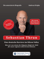 Sebastian Thrun: Eine deutsche Karriere im Silicon Valley: Was wir von einem der klügsten Köpfe der Welt für unser eigenes Leben lernen können