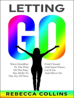 Letting Go: Wave Goodbye To The Pain Of The Past | Say Hello To The Joy Of Now | Find Closure And Inner Peace | Let It Go And Move On