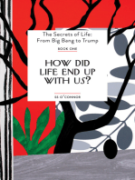 How Did Life End Up With Us?: The Secrets of Life: From Big Bang to Trump