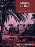 Rebel and Saint: Muslim Notables, Populist Protest, Colonial Encounters (Algeria and Tunisia, 1800-1904)