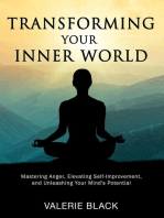 Transforming Your Inner World: Mastering Anger, Elevating Self-Improvement, and Unleashing Your Mind's Potential
