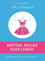 Petticoat Revolution: Mütter, rockt Euer Leben!: Gemeinsam gegen den Mutterfrust