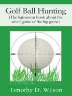 Golf Ball Hunting (The bathroom book about the small game of the big game)