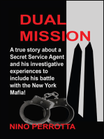 Dual Mission: A true story about a Secret Service Agent and his investigative experiences to include his battle with the New York Mafia!
