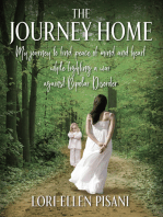 The Journey Home: My Journey to Find Peace of Mind and Heart While Fighting a War Against Bi-Polar Disorder