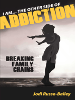 I Am the Other Side of Addiction: Breaking Family Chains