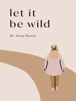 Let it Be Wild: Stepping into the Unknown and Finding a Home