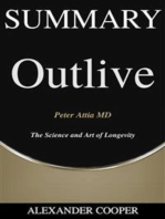 Summary of Outlive: The Science and Art of Longevity: by Peter Attia MD - A Comprehensive Book Summary