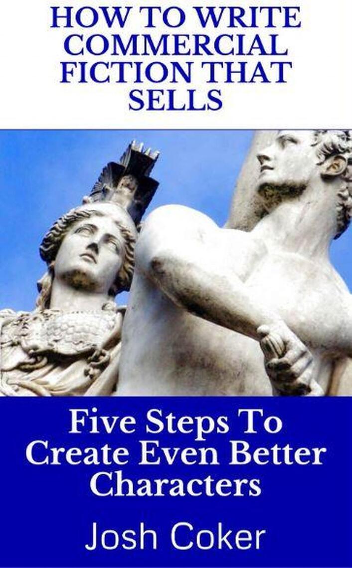 How To Write Commercial Fiction That Sells: Five Steps To Create Even ...