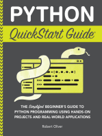 Python QuickStart Guide: The Simplified Beginner's Guide to Python Programming Using Hands-On Projects and Real-World Applications