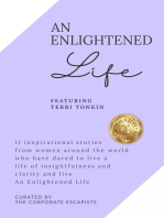 An Enlightened Life: 11 Inspirational Stories From Women Around The World Who Have Dared To Live A Life of Insightfulness And Clarity And Live An Enlightened Life