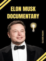 Elon Musk Documentary: Elon Musk Biography Of His Life: Elon Musk Biography Of His early years, future goals, and transformative strategy, How He Went from A bullied victim to the World  most influential Impactful billionaire