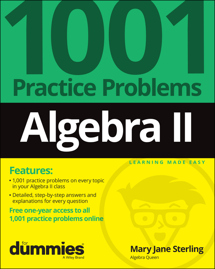 Algebra II: 1001 Practice Problems For Dummies (+ Free Online Practice ...