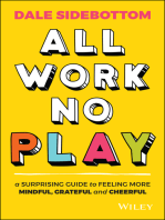 All Work No Play: A Surprising Guide to Feeling More Mindful, Grateful and Cheerful