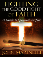 Fighting The Good Fight of Faith: A Guide to Spiritual Warfare