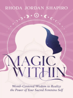 Magic Within: Womb-Centered Wisdom to Realize the Power of Your Sacred Feminine Self