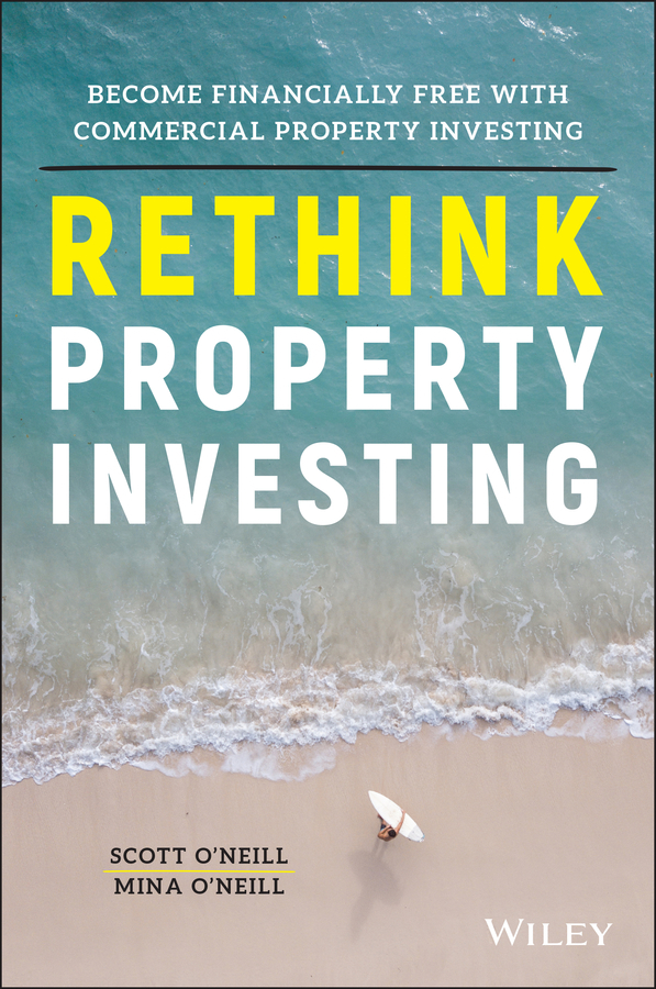 Rethink Property Investing by Scott O'Neill, Mina O'Neill (Ebook ...