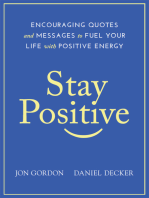 Stay Positive: Encouraging Quotes and Messages to Fuel Your Life with Positive Energy