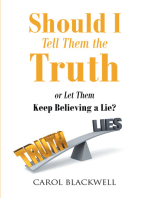 Should I Tell Them the Truth: Or Let Them Keep Believing a Lie?