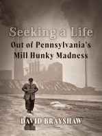 Seeking a Life: Out of Pennsylvania's Mill Hunky Madness