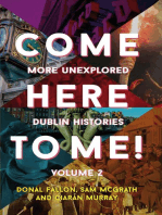 Come Here to Me! Volume 2: More Unexplored Dublin Histories