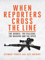 When Reporters Cross the Line: The Heroes, the Villains, the Hackers and the Spies