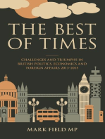 The Best of Times: Challenges and Triumphs in British Politi, Economi and Foreign Affairs 2013-2015