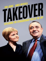 Takeover: Explaining the Extraordinary Rise of the SNP