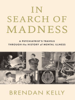 In Search of Madness: A Psychiatrist's Travels Through the History of Mental Illness