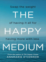 The Happy Medium: Swap the weight of having it all for having more with less