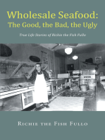 Wholesale Seafood: The Good, the Bad, the Ugly: True Life Stories of Richie the Fish Fullo