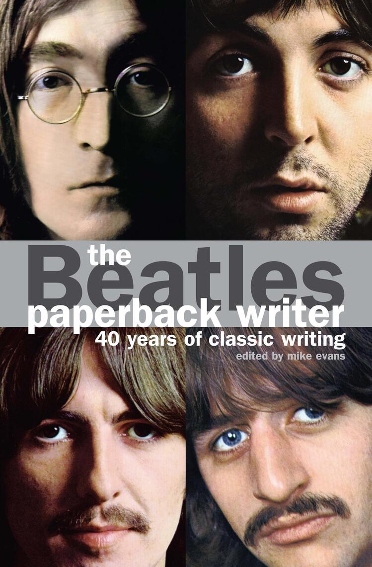 The Beatles: Paperback Writer by Mike Evans, Brian Epstein, John Lennon ...