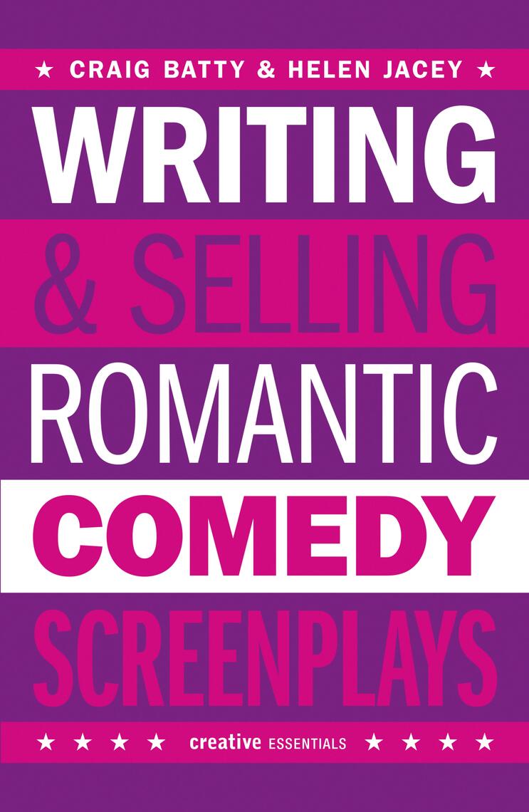 Writing and Selling Romantic Comedy Screenplays by Craig Batty, Helen ...
