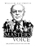 His Master's Voice: Sir Joseph Lockwood and Me
