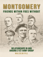 Montgomery: Friends Within, Foes Without: Relationships In and Around 21st Army Group