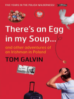 There's An Egg in my Soup: ... and other adventures of an Irishman in Poland