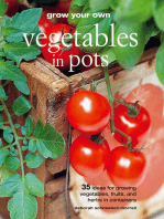Grow Your Own Vegetables in Pots: 35 ideas for growing vegetables, fruits and herbs in containers